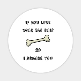 if you love dogs , so i love you , funny dog lovers gift Magnet